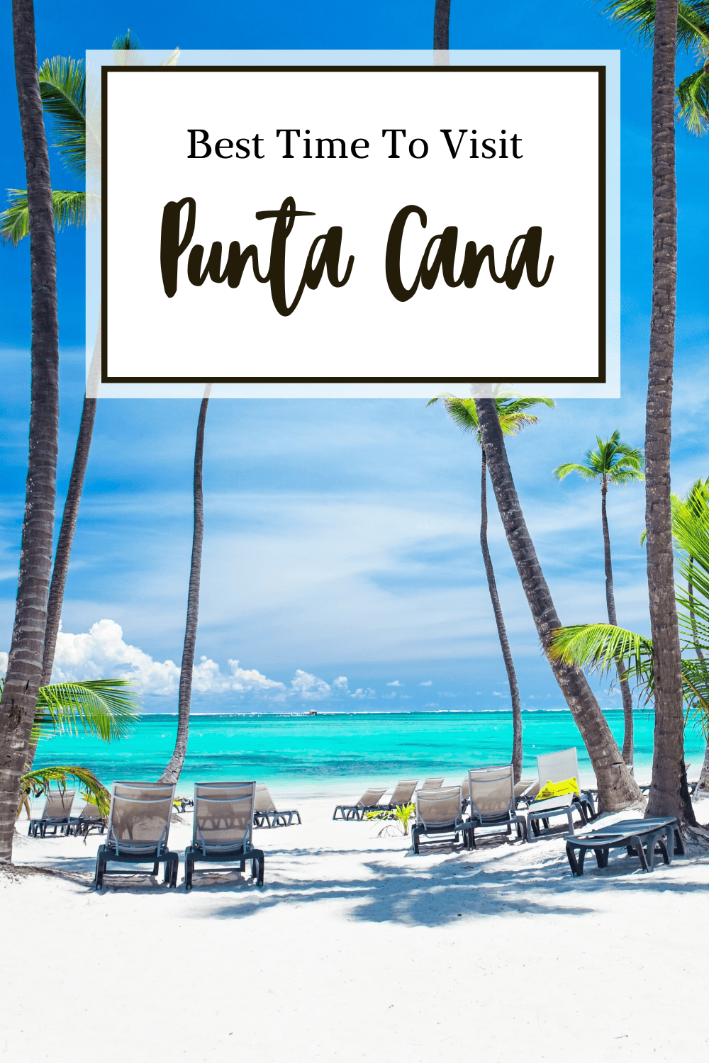 Best Time To Visit Punta Cana: Your Ultimate Travel Guide