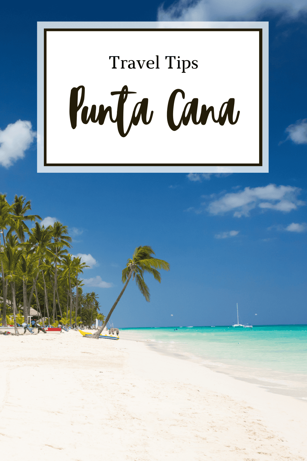 Punta Cana Travel Tips: Essential Advice For Your Trip