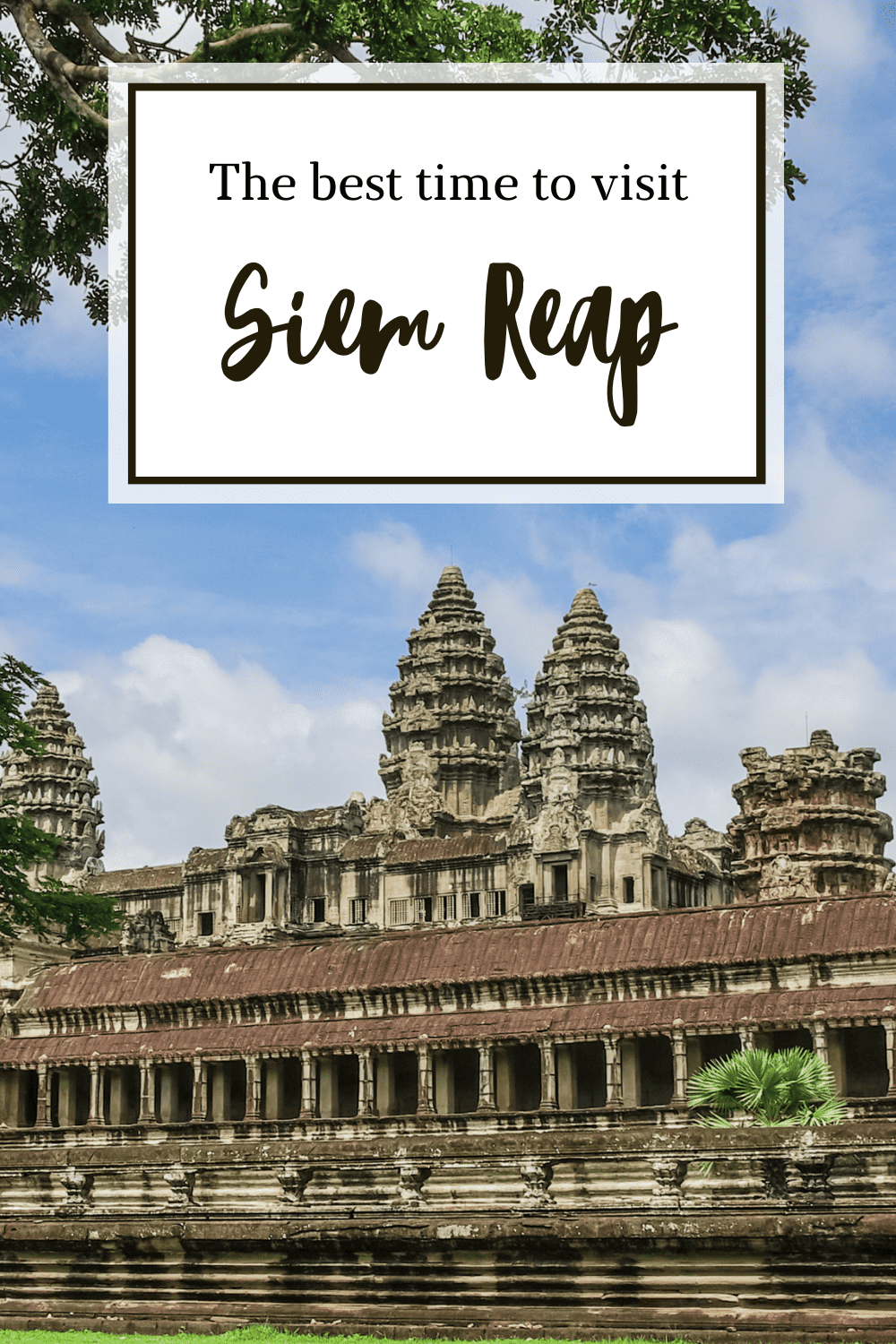 Best Time To Visit Siem Reap Travel Tips And Guide