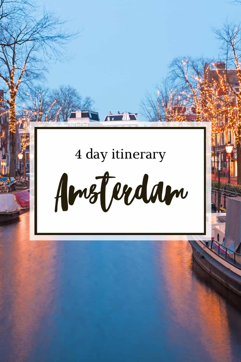 4 Day Amsterdam Itinerary: The Best Canals, Museums, and More
